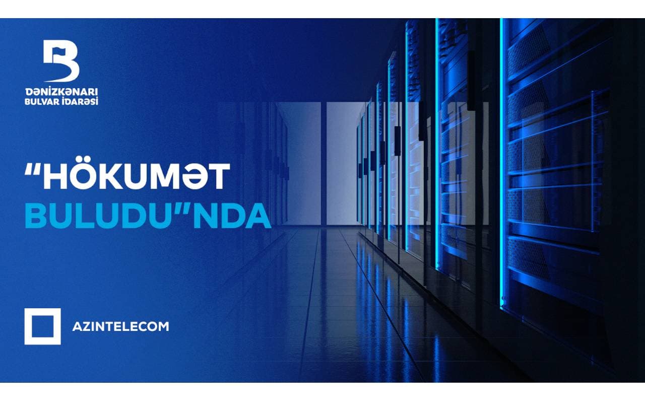 Bulvar İdarəsi İT sistemlərini “Hökumət buludu”na köçürüb
