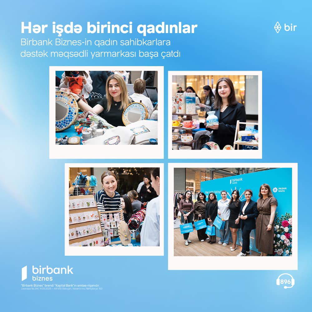 Birbank Biznes-in “Hər işdə birinci qadınlar” yarmarkası uğurla yekunlaşıb - Şəkil 1