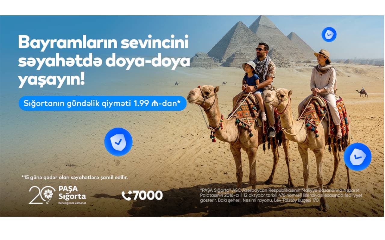 PAŞA Sığorta ilə Ramazan və Novruz bayramlarının sevincini səyahətdə doya-doya yaşayın!