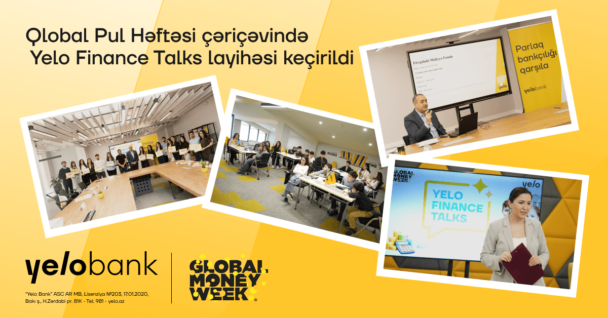 Yelo Bank Qlobal Pul Həftəsinə "Yelo Finance Talks" layihəsi ilə qoşulub - Şəkil 1