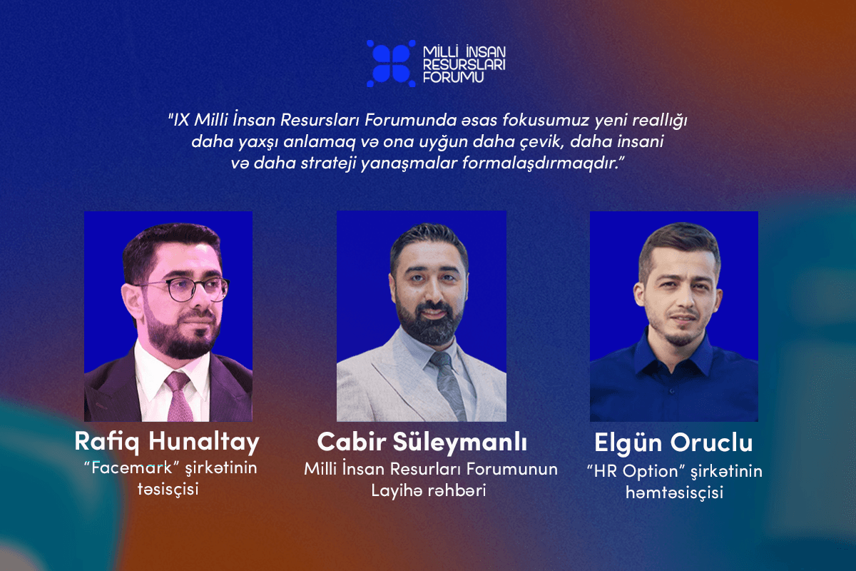 IX Milli İnsan Resursları Forumunun əsas fokusunda: yeni reallığı anlamaq və strateji yanaşmalar