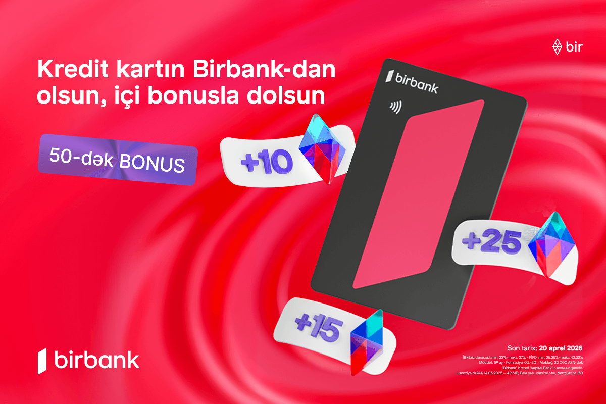 Birbank-ın “Qazandıran bahar” kampaniyası ilə əlavə bonuslar qazanın