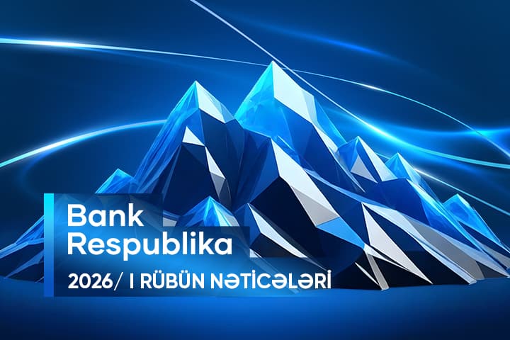 Bank Respublika I rübün yekunlarına görə ölkənin bank sektorunun drayverlərindən biri statusunu təsdiqləyib
