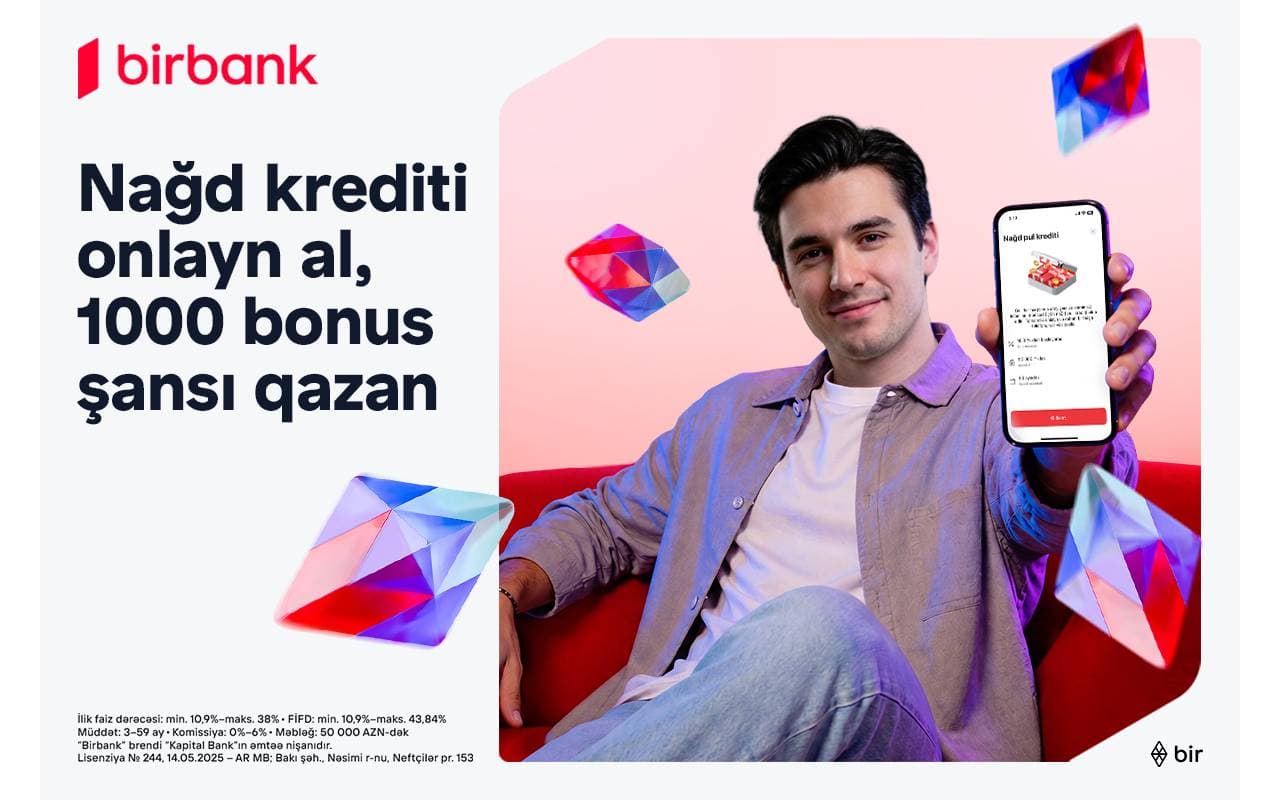 Birbank-dan onlayn nağd kredit rəsmiləşdirin, 1000 bonus qazanmaq şansı əldə edin