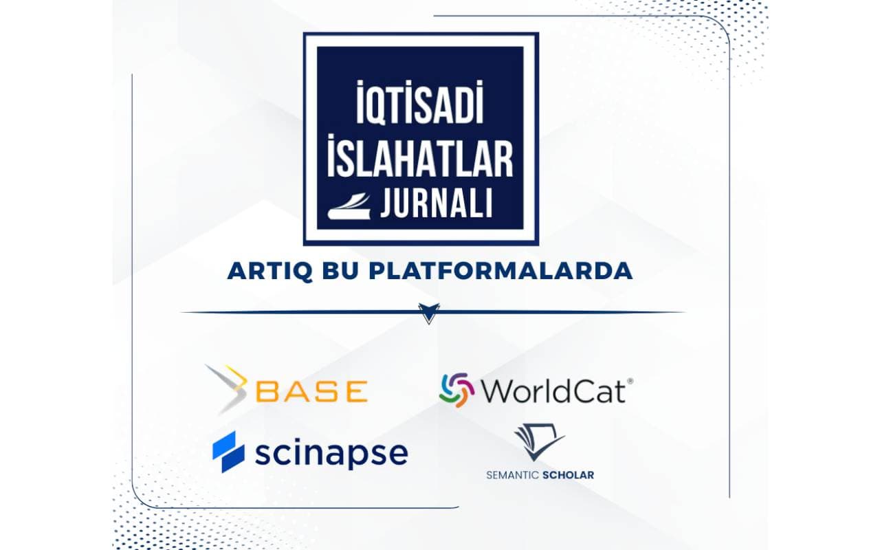 “İqtisadi islahatlar” jurnalı beynəlxalq elmi platformalarda daha geniş indekslənib
