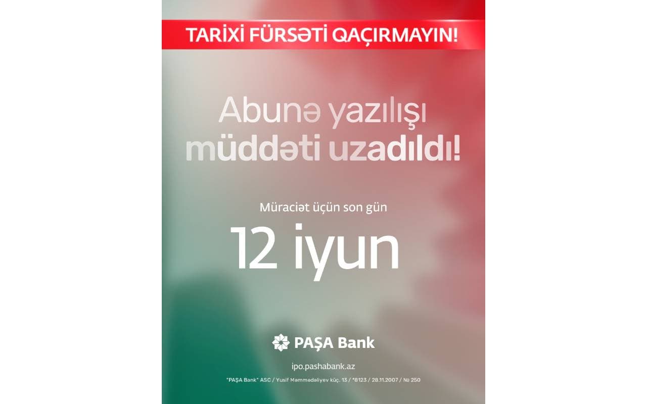 PAŞA Bank İlkin Kütləvi Təklif (IPO) çərçivəsində səhmlərinin abunə yazılışının müddətini uzatdı