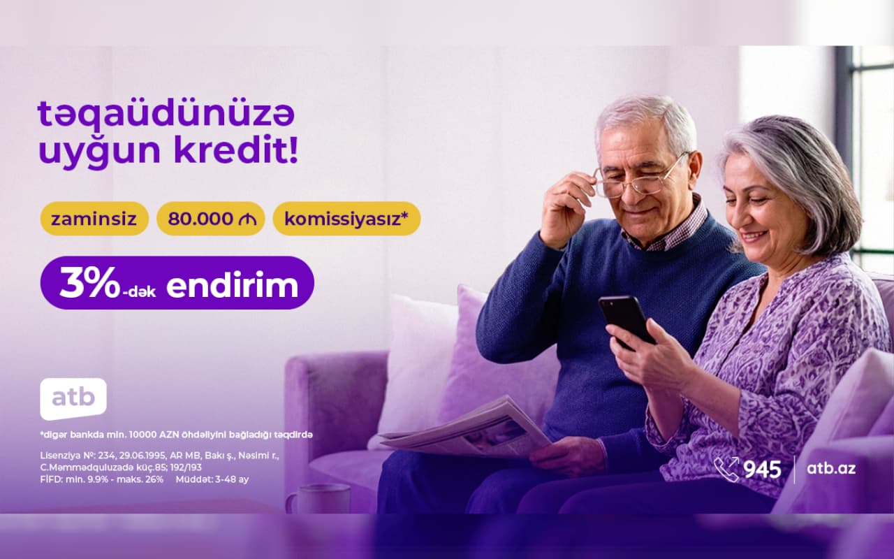 Azər Türk Bank təqaüdçülərə 9,9%-dən başlayan istehlak kreditləri təklif edir