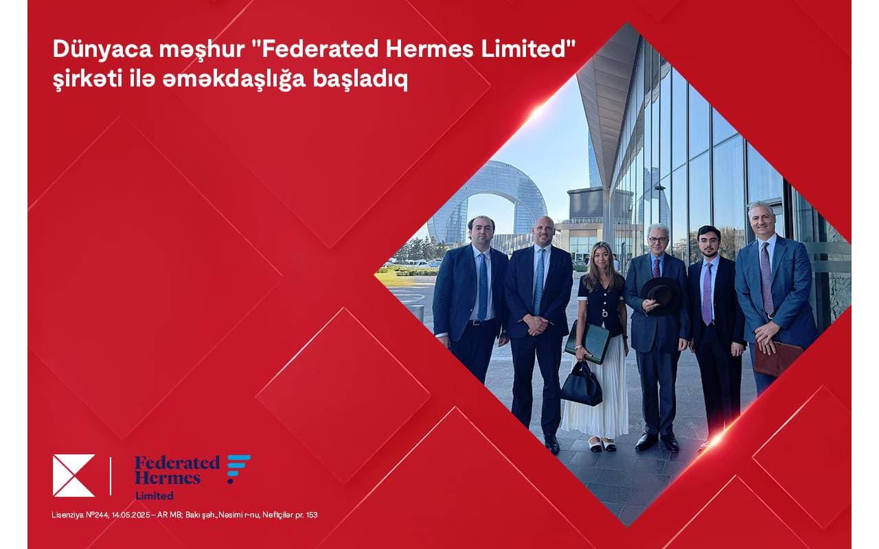 Kapital Bank dünyaca məşhur “Federated Hermes Limited” şirkəti ilə əməkdaşlığa başladı
