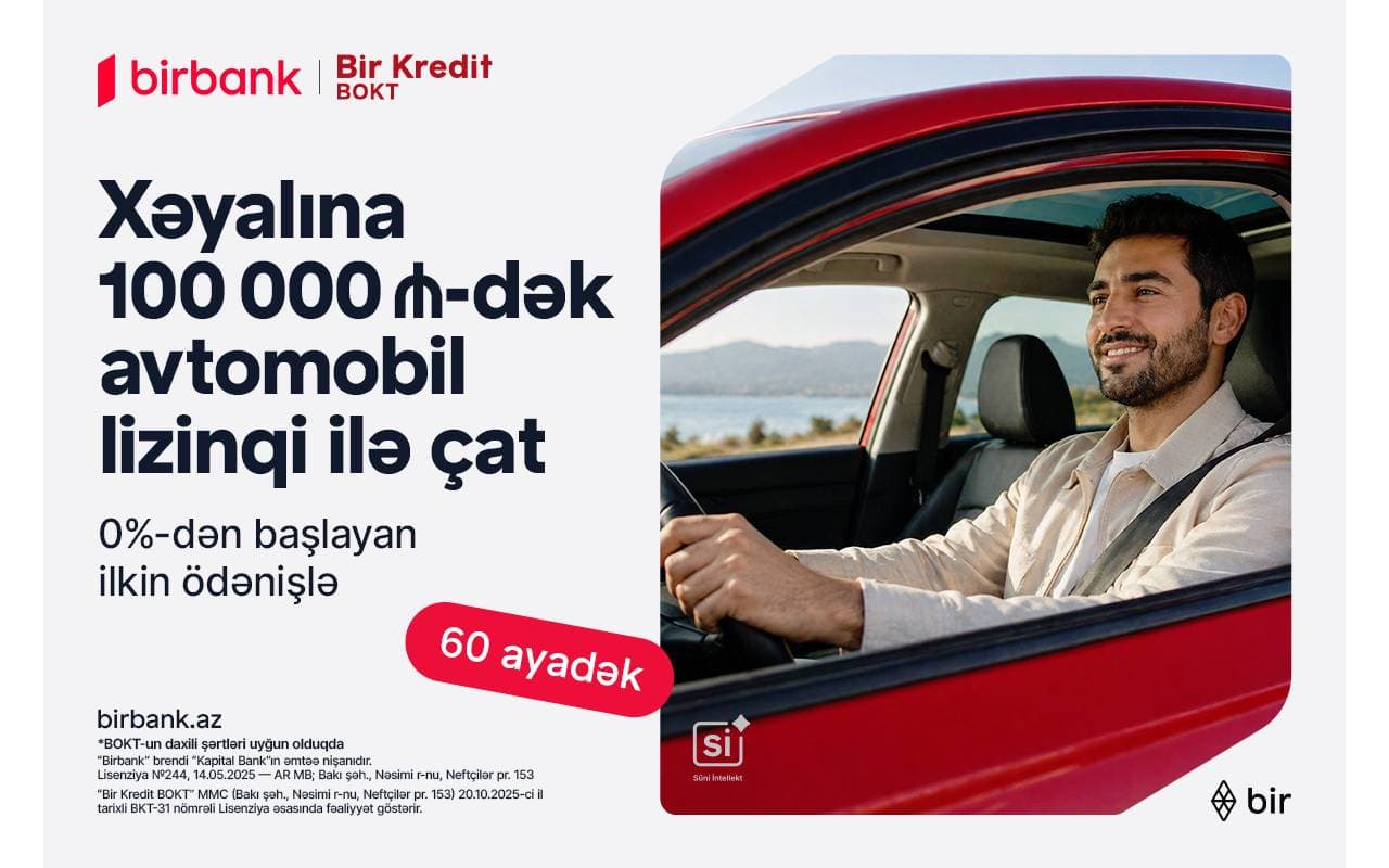 Birbank və “Bir Kredit” BOKT-dan yeni lizinq imkanı: 0%-dən başlayan ilkin ödənişlə avtomobil əldə edin