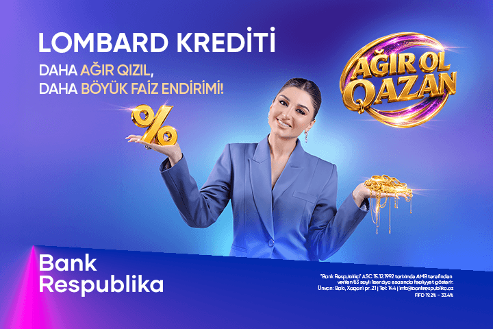 Bank Respublika “Ağır ol, qazan!” lombard kredit kampaniyasına start verib
