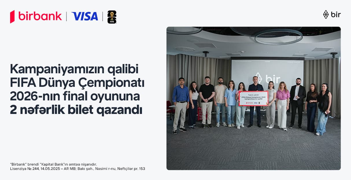 FIFA 2026 finalını yerində izləmək fürsəti sahibinə təqdim edildi – Birbank və Visa-nın kampaniyası yekunlaşdı — 2
