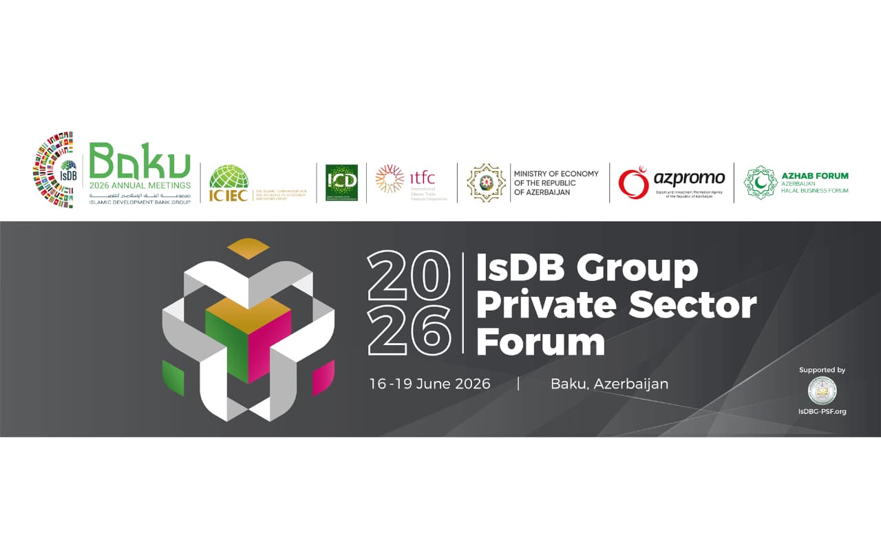İslam İnkişaf Bankı Qrupu 14-cü Özəl Sektor Forumunu (PSF 2026) Bakıda keçirəcək