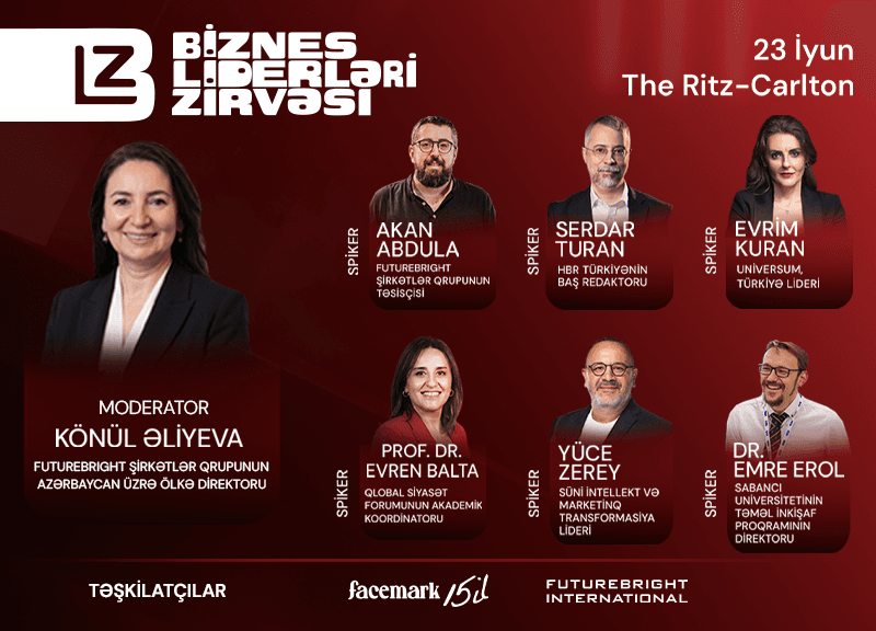 Ölkəmizdə keçiriləcək Biznes Liderləri Zirvəsinin spikerləri bəlli oldu! — 2