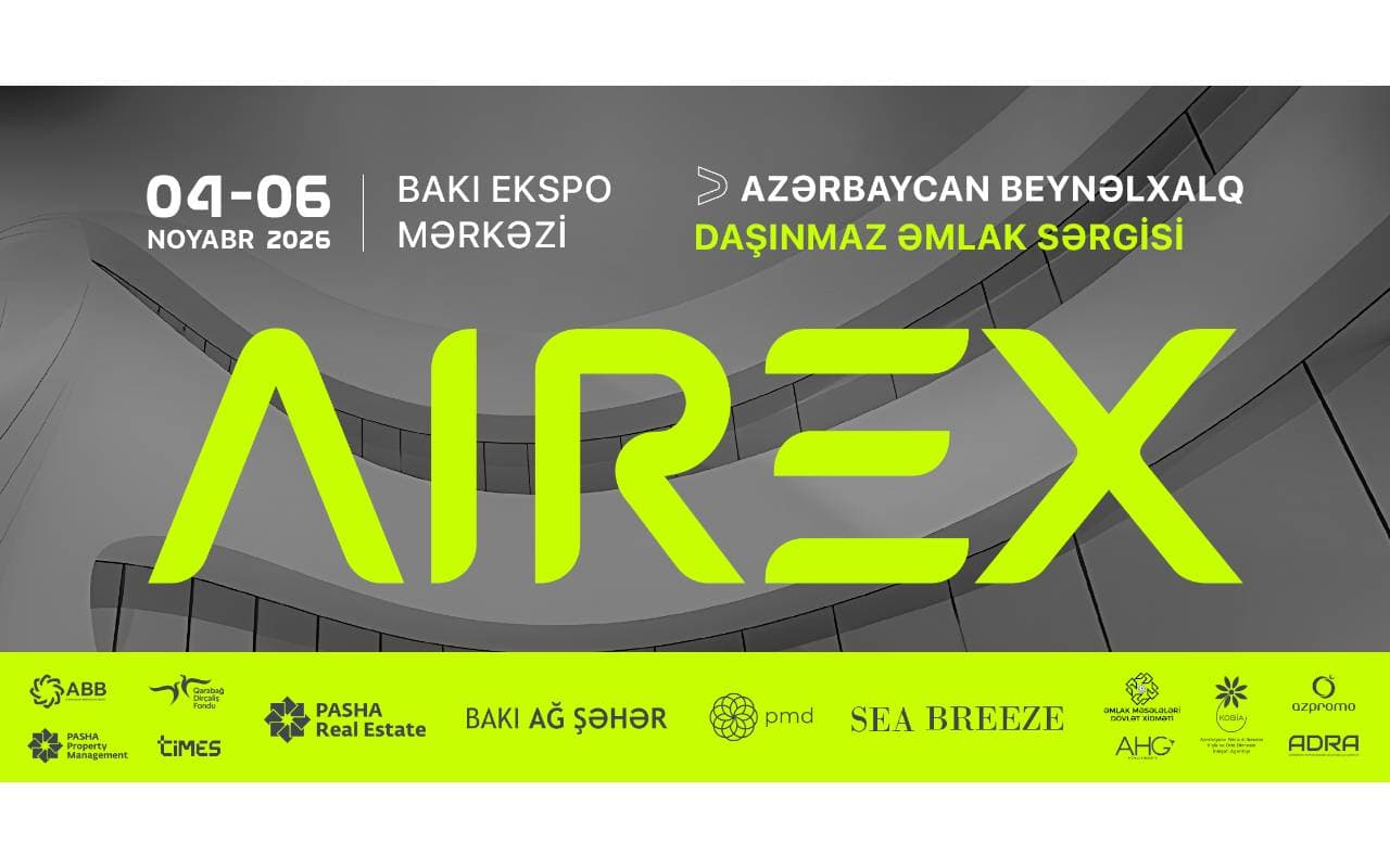 AIREX 2026: Azərbaycan beynəlxalq daşınmaz əmlak sərgisinə ev sahibliyi edəcək