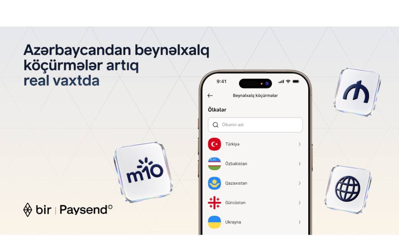 Bir və “Paysend” Azərbaycanda real vaxt rejimində beynəlxalq köçürmələri istifadəyə verir