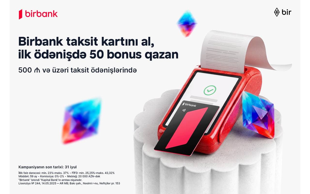Birbank-ın taksit kartını əldə edin, ilk taksit ödənişinizə 50 bonus qazanın