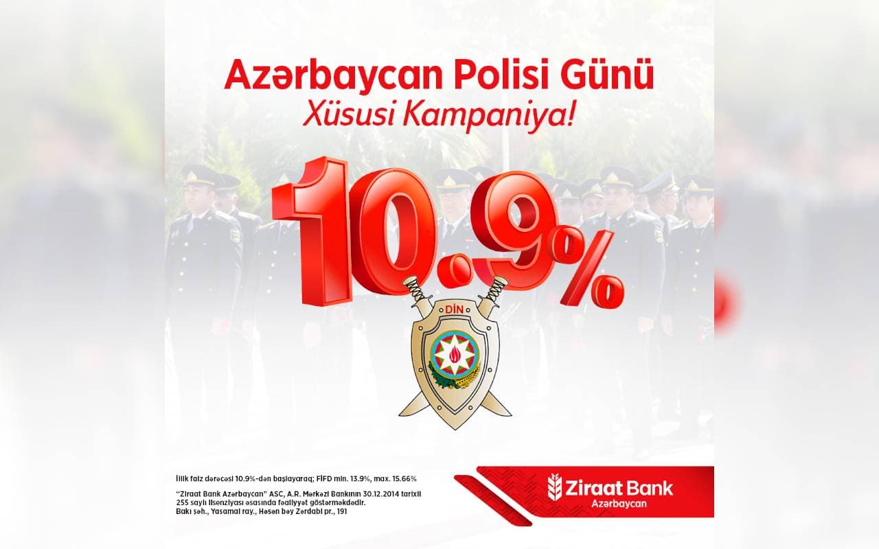 Ziraat Bank Azərbaycan Polis İşçilərinin Peşə Bayramı münasibətilə istehlak kreditləri üzrə xüsusi kampaniya təqdim edir!