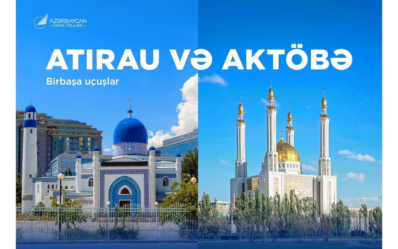 Azərbaycan Hava Yolları  Atırau və Aktöbə şəhərlərinə müntəzəm reyslərə başlayır