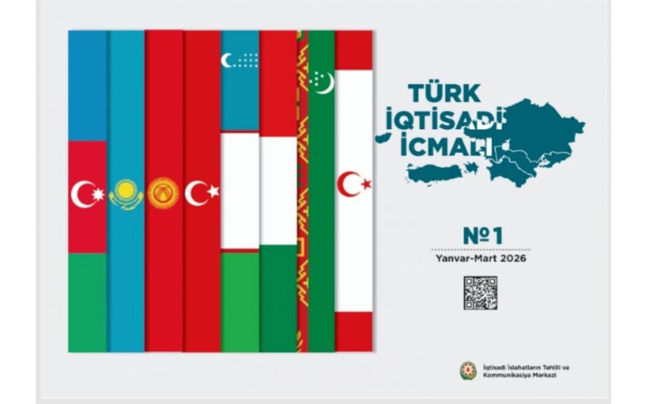 Türk Dövlətlərinin İqtisadi Göstəriciləri üzrə 2026-cı ilin I Rüb İcmalı Nəşr Edilib