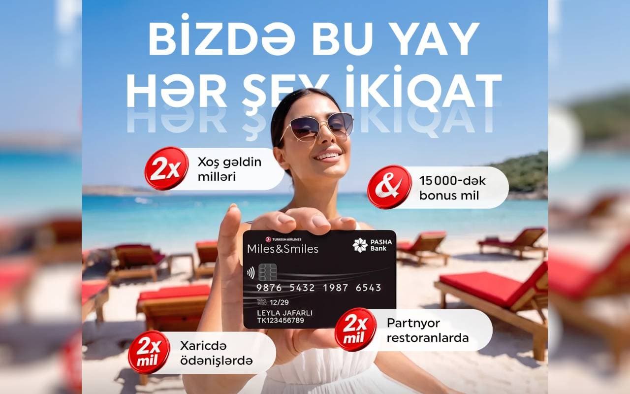 Miles&Smiles PASHA Bank kartları üzrə "Bizdə bu yay hər şey ikiqat!" kampaniyasına start verilir