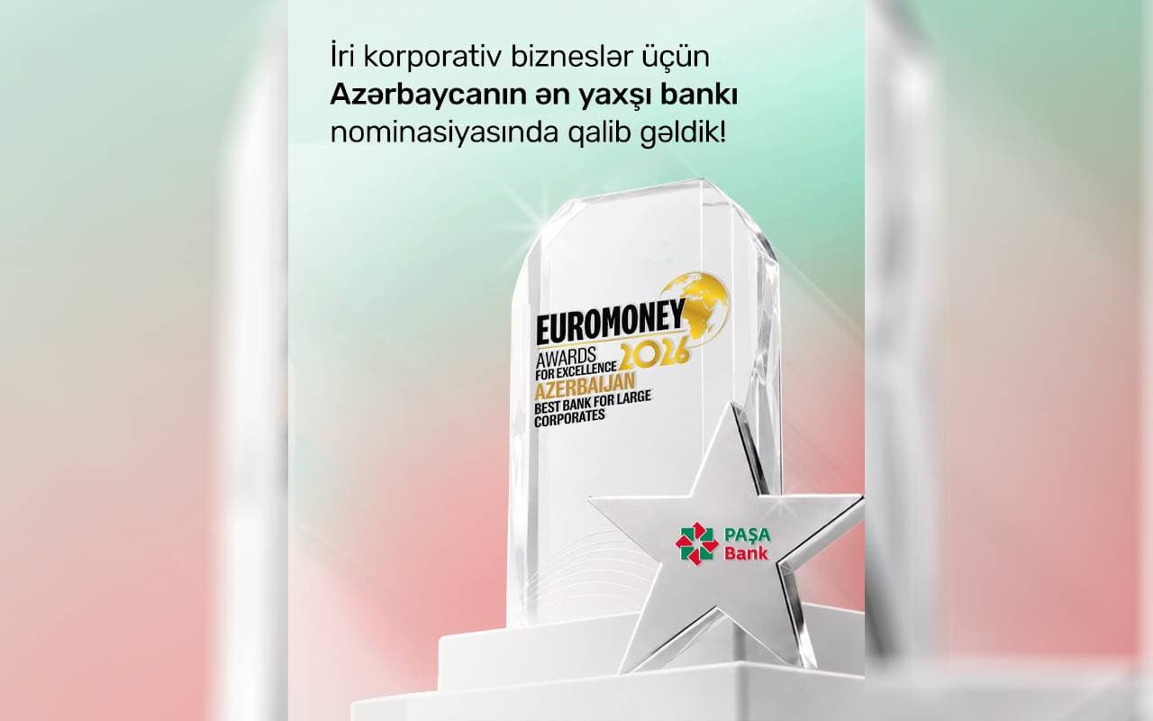 “Euromoney” PAŞA Bankı “Azərbaycanın iri korporativ biznes üçün ən yaxşı bankı” seçib