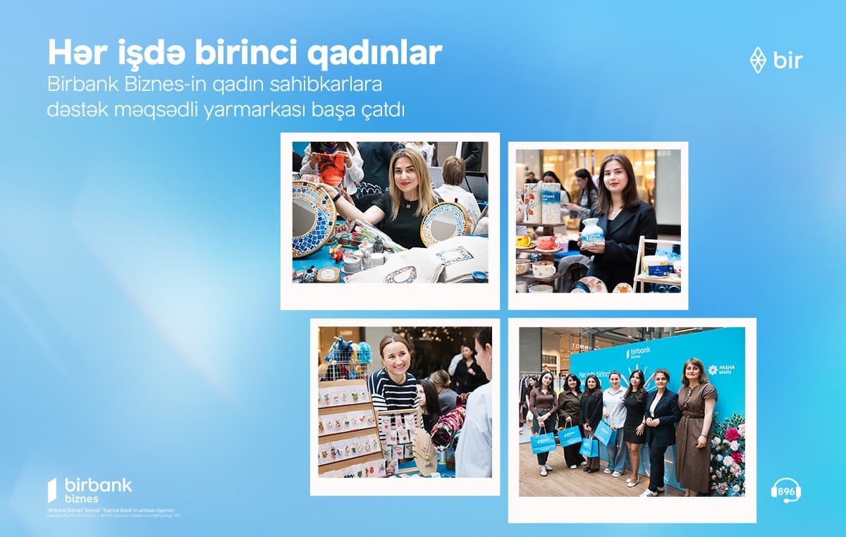 Birbank Biznes-in “Hər işdə birinci qadınlar” yarmarkası uğurla yekunlaşıb