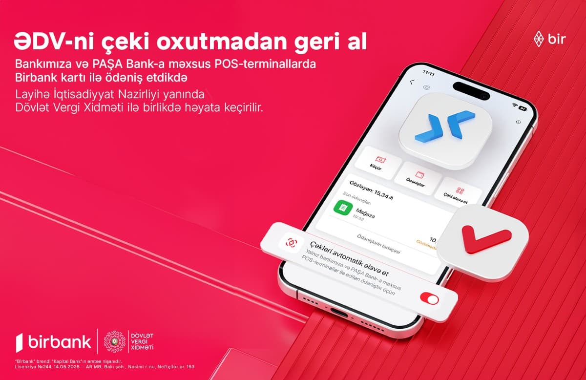 Birbanklılar üçün daha bir üstünlük: artıq ƏDV qəbzini skan etməyə gərək yoxdur