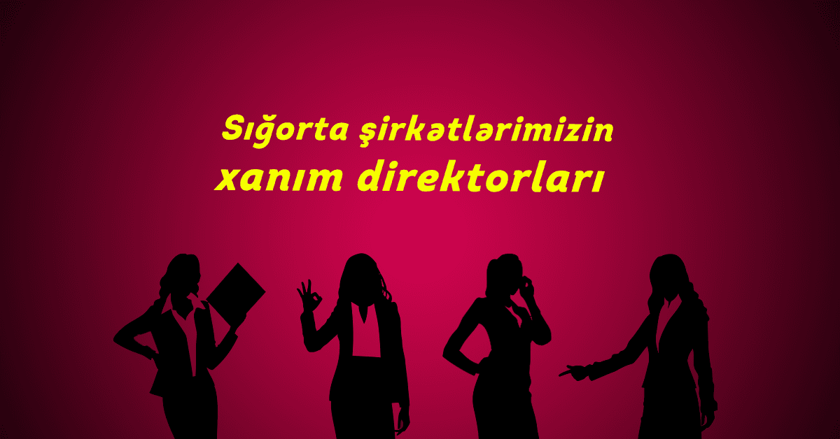 Sığorta şirkətlərimizin xanım departament direktorları kimlərdir? FOTO