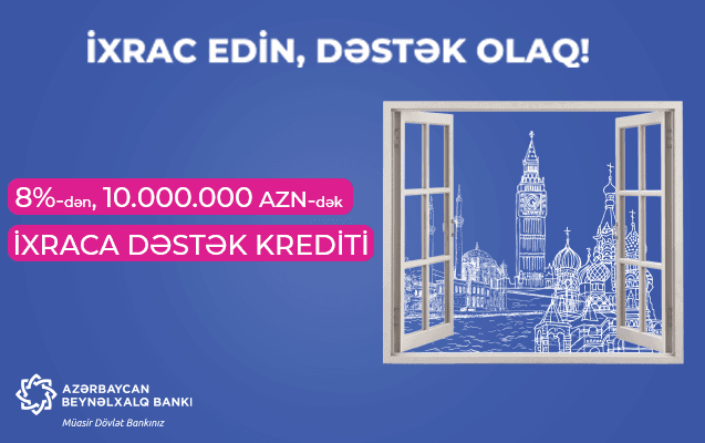 8%-dən və 10 milyon manatadək “İxraca dəstək” krediti!