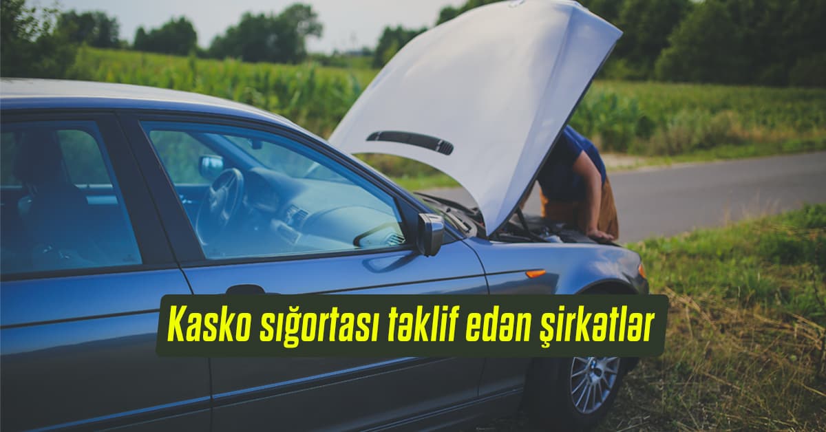 Hansı şirkətlər sərfəli şərtlərlə kasko sığortası təklif edir?