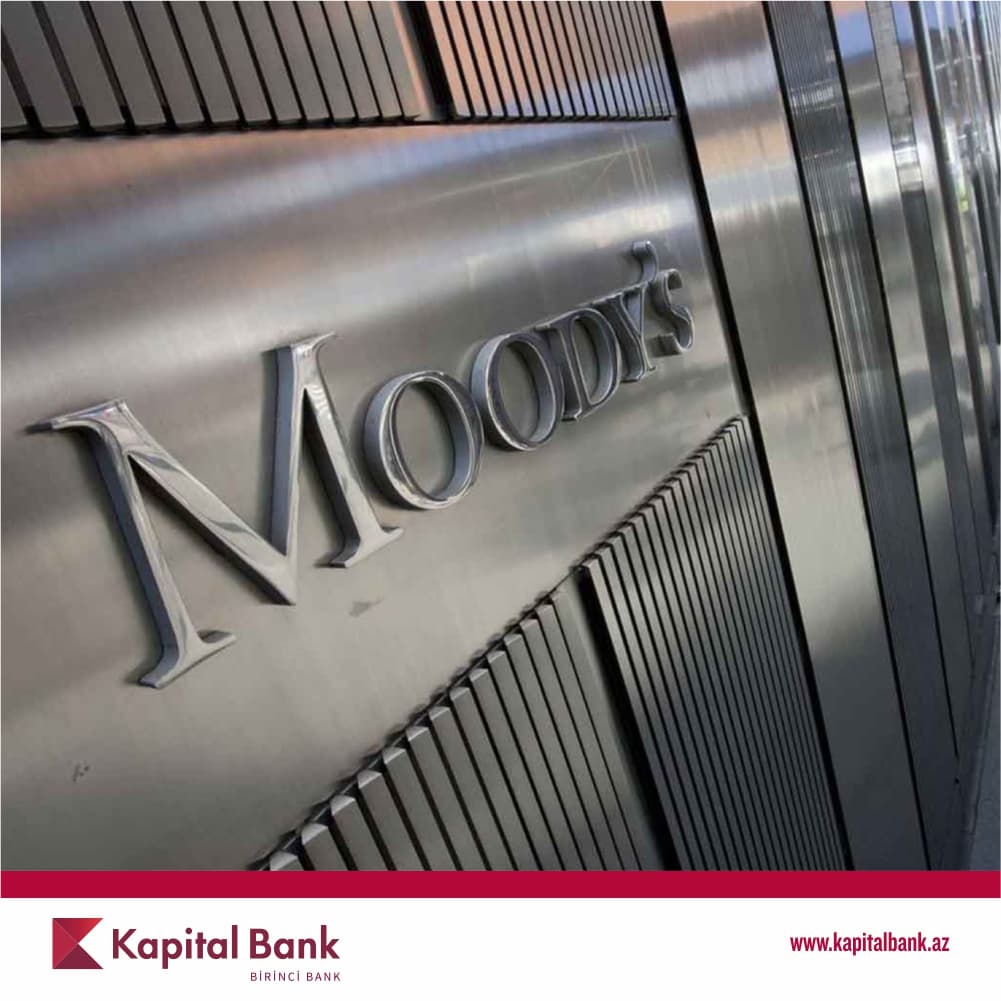 Moody's agentliyi Kapital Bank-ın reytinqini təsdiqlədi