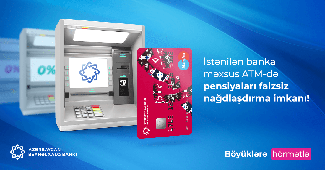 Pensiyaları bütün bankomatlardan  komissiyasız almaq olar