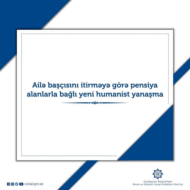 Ailə başçısını itirməyə görə pensiya alanlarla  bağlı yeni humanist yanaşma