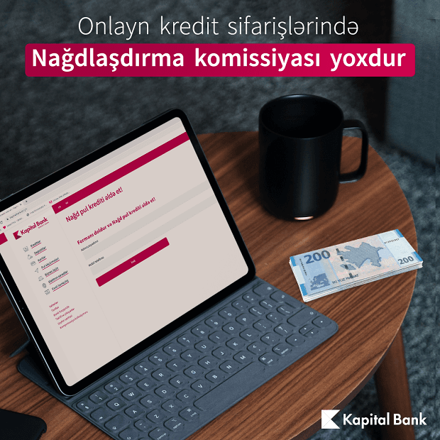 Kapital Bank-dan nağd pul krediti üzrə nağdlaşdırma komissiyası 0% oldu