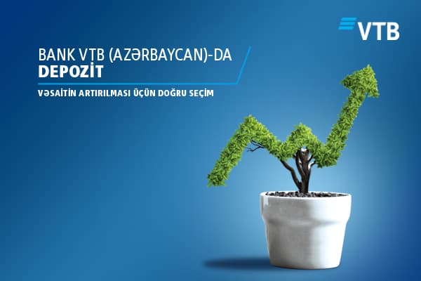 Bank VTB (Azərbaycan)-da depozit: vəsaitin artırılması üçün doğru seçim
