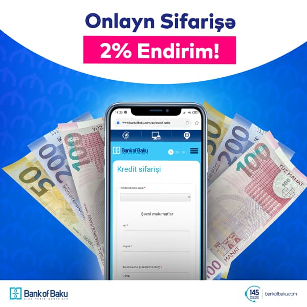 Bank of Baku-da onlayn kreditlə 2% ENDİRİMLƏ və KOMİSSİYASIZ!