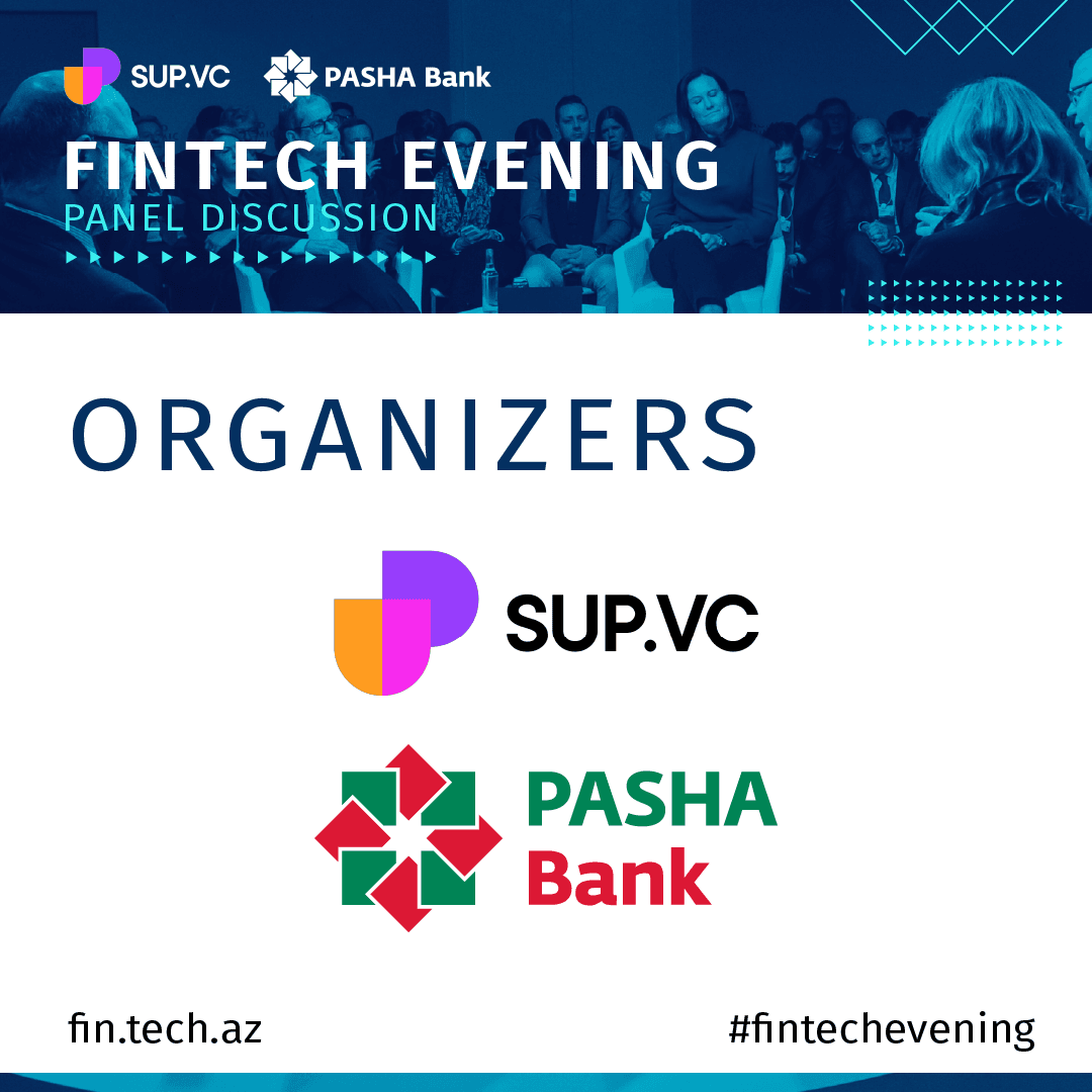 SUP.VC şirkəti və PAŞA Bankın birgə təşkilatçılığı ilə “International Fintech Evening” tədbiri keçirilib