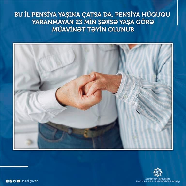 Bu il pensiya yaşına çatsa da, pensiya hüququ yaranmayan 23 min şəxsə yaşa görə müavinət təyin olunub