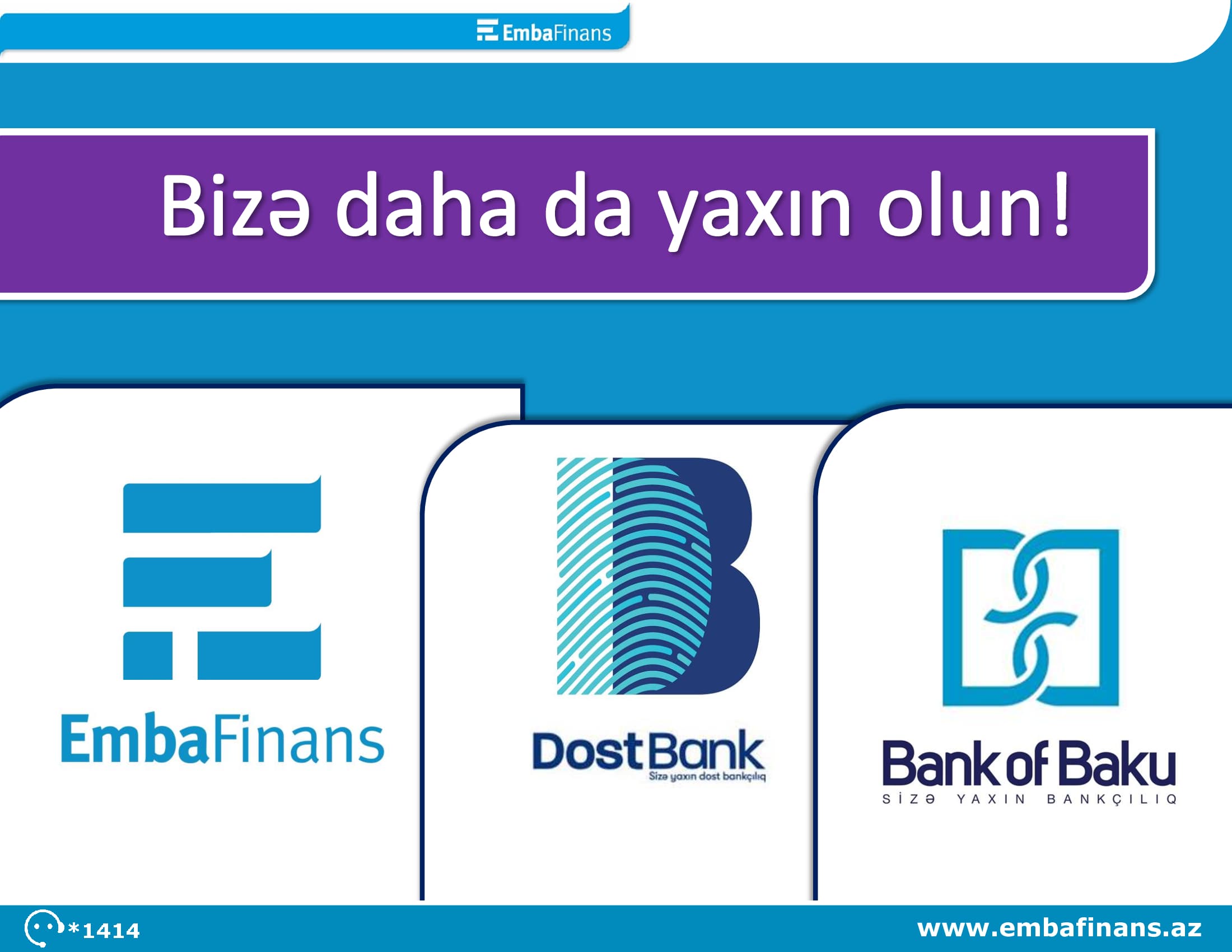Bizə daha da yaxın olun