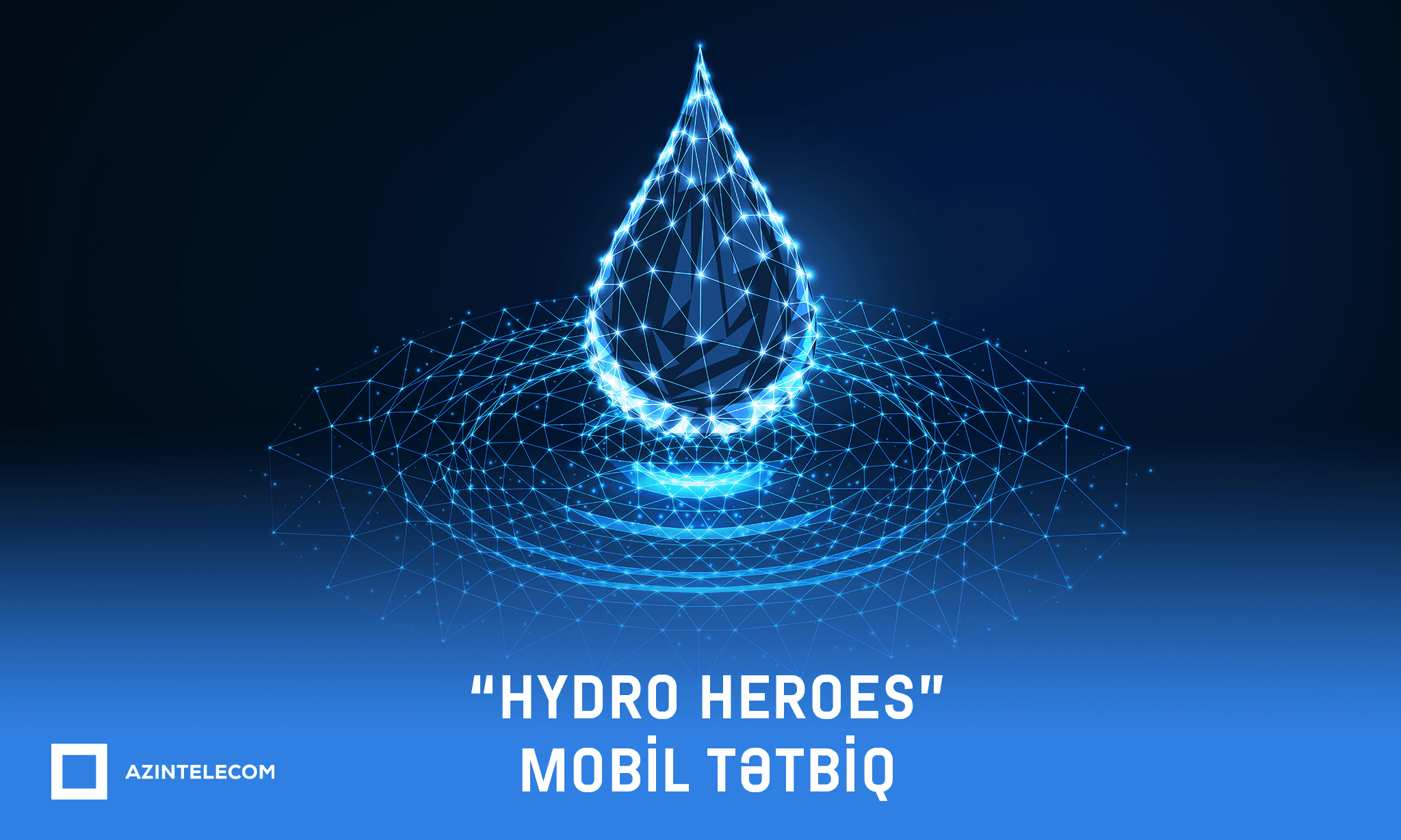 “AzInTelecom” yeni “Hydro Heroes” mobil tətbiqinin yaradılmasına texniki dəstək göstərib
