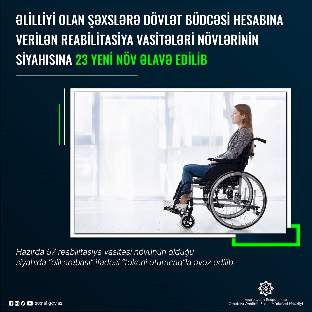 Əlilliyi olan şəxslərə dövlət büdcəsi hesabına verilən reabilitasiya vasitələri növlərinin siyahısına  23 yeni növ əlavə edilib