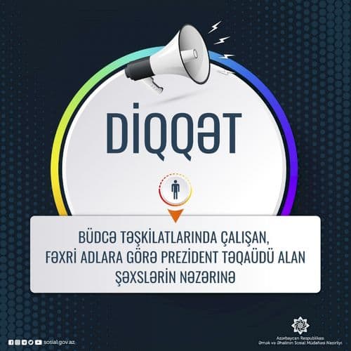 Nazirlik büdcə təşkilatlarında çalışan, fəxri adlara görə Prezident təqaüdü alan şəxslərə müraciət edib