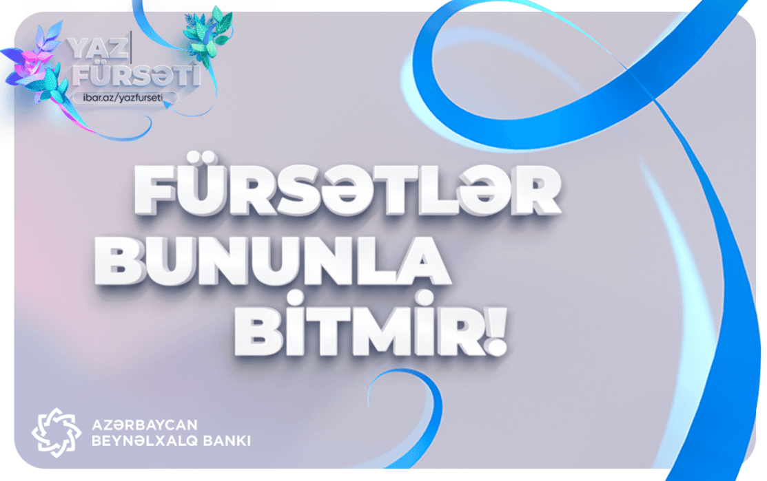 Azərbaycan Beynəlxalq Bankı “Yaz fürsəti”nin müddətini uzatdı