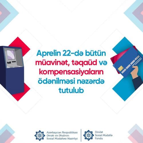 Aprelin 22-də bütün müavinət, təqaüd və kompensasiyalar ödəniləcək