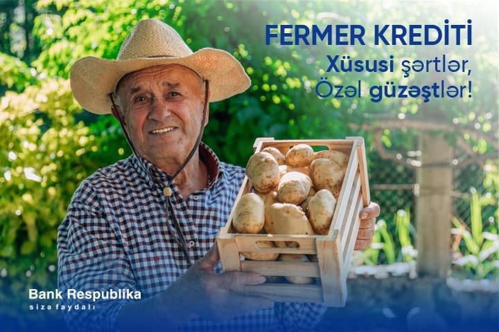 Bank Respublika kənd təsərrüfatı sahəsində çalışanlar üçün yeni “Fermer krediti” təklif edir