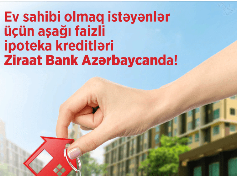 Aşağı faizli ipoteka kreditləri artıq Ziraat Bank Azərbaycanda