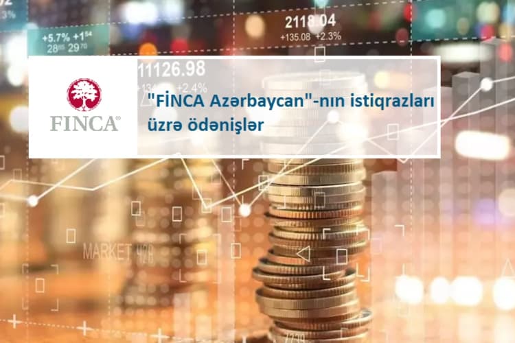 «FİNCA Azərbaycan» istiqrazları üzrə kupon ödənişləri edilib-MƏBLƏĞ