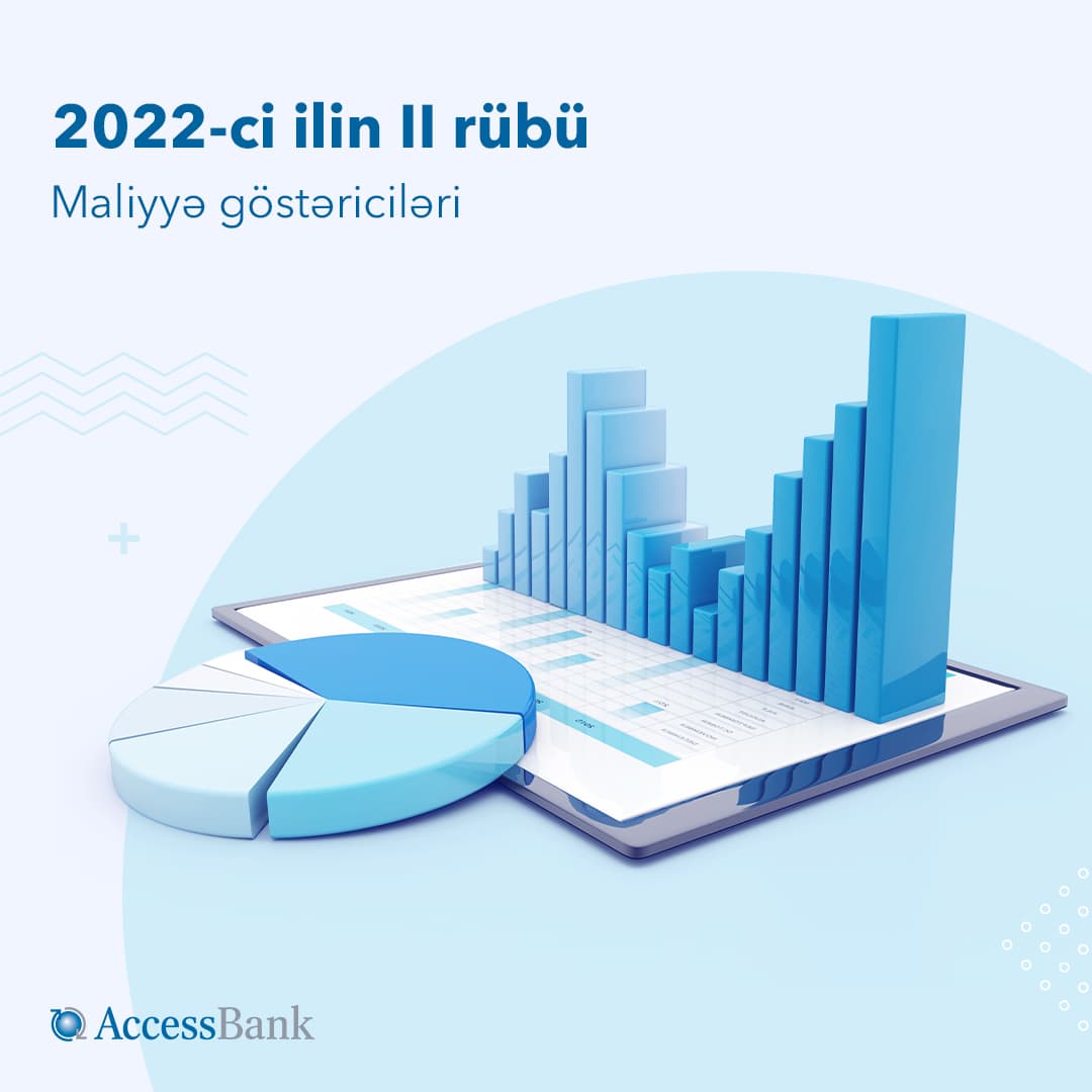 AccessBank 2022-ci ilin ikinci rübünün maliyyə hesabatını açıqladı