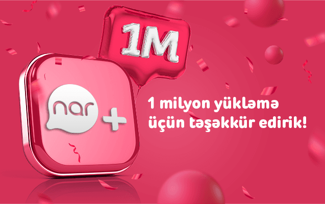 1 milyondan çox istifadəçi “Nar”+dan yararlanır