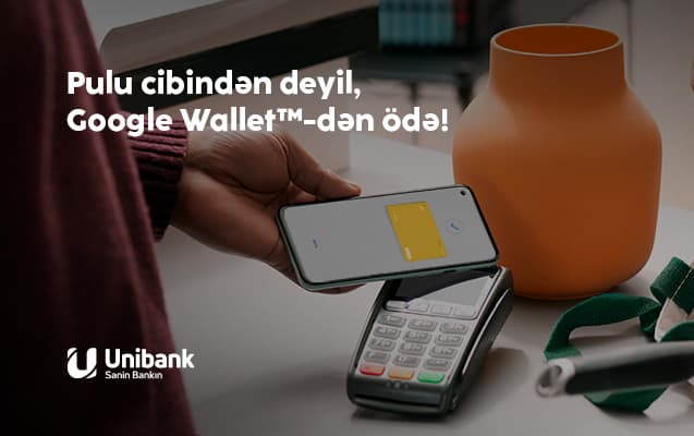 Google Pay artıq Unibankda